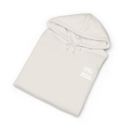 Women's Heavyweight Motivational Hoodie - I talk to God and Mind my Business