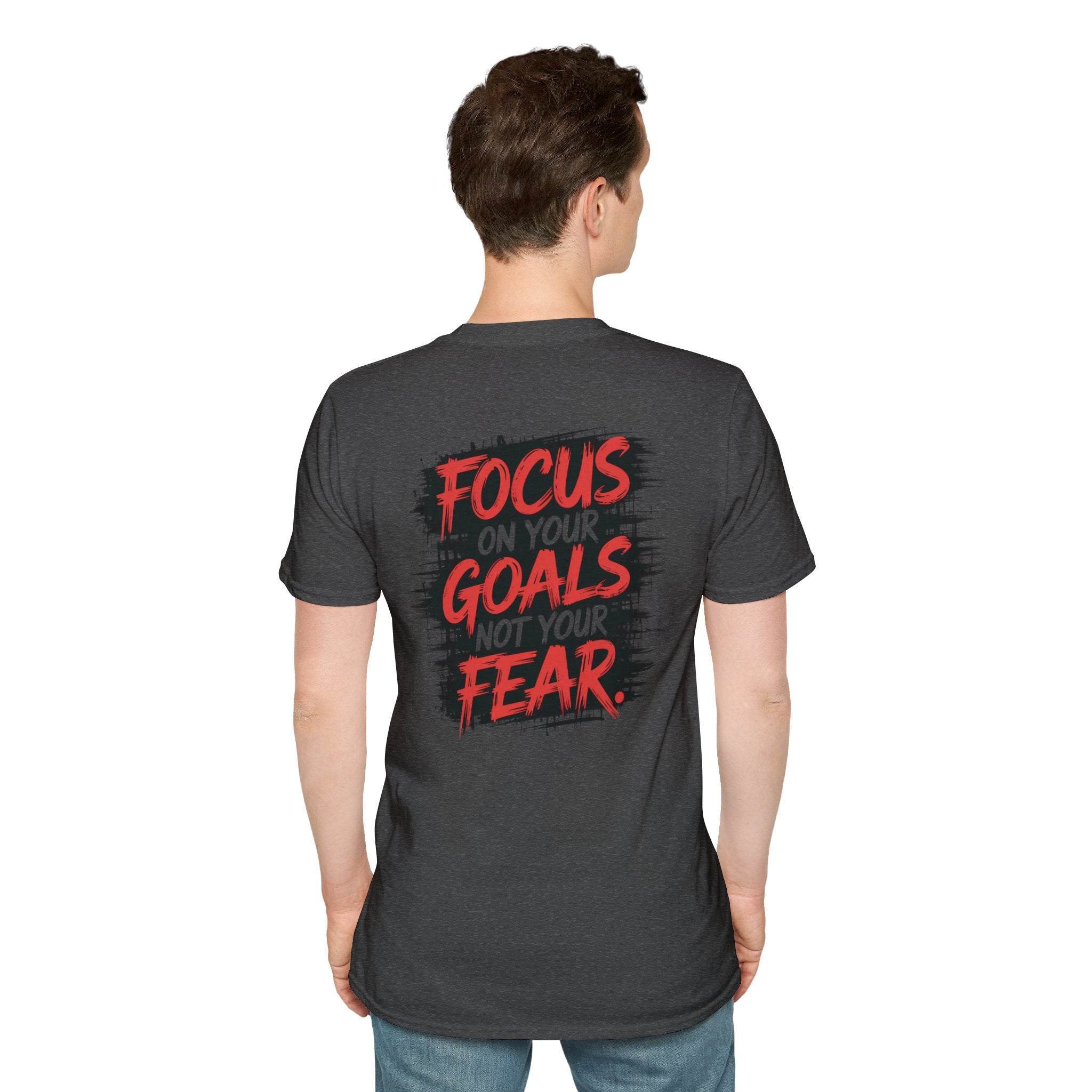 Focus on your Goals, Not your Fear — Mens tee