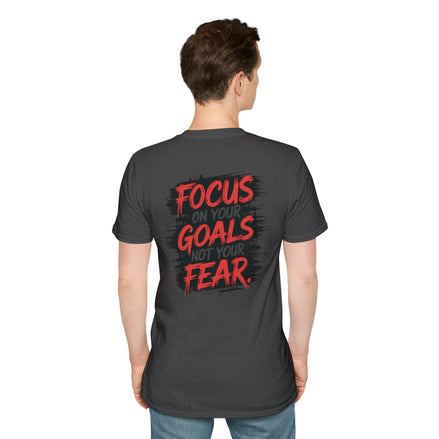 Focus on your Goals, Not your Fear — Mens tee