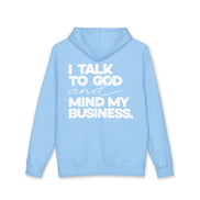 Women's Heavyweight Motivational Hoodie - I talk to God and Mind my Business
