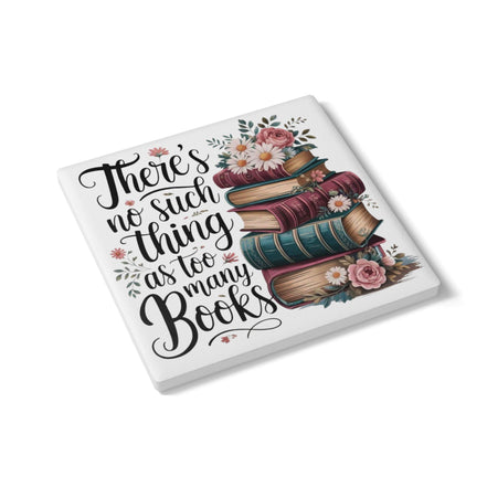 Ceramic Coaster — "There's No Such Thing as Too Many Books" Floral Stack Book Lover Gift