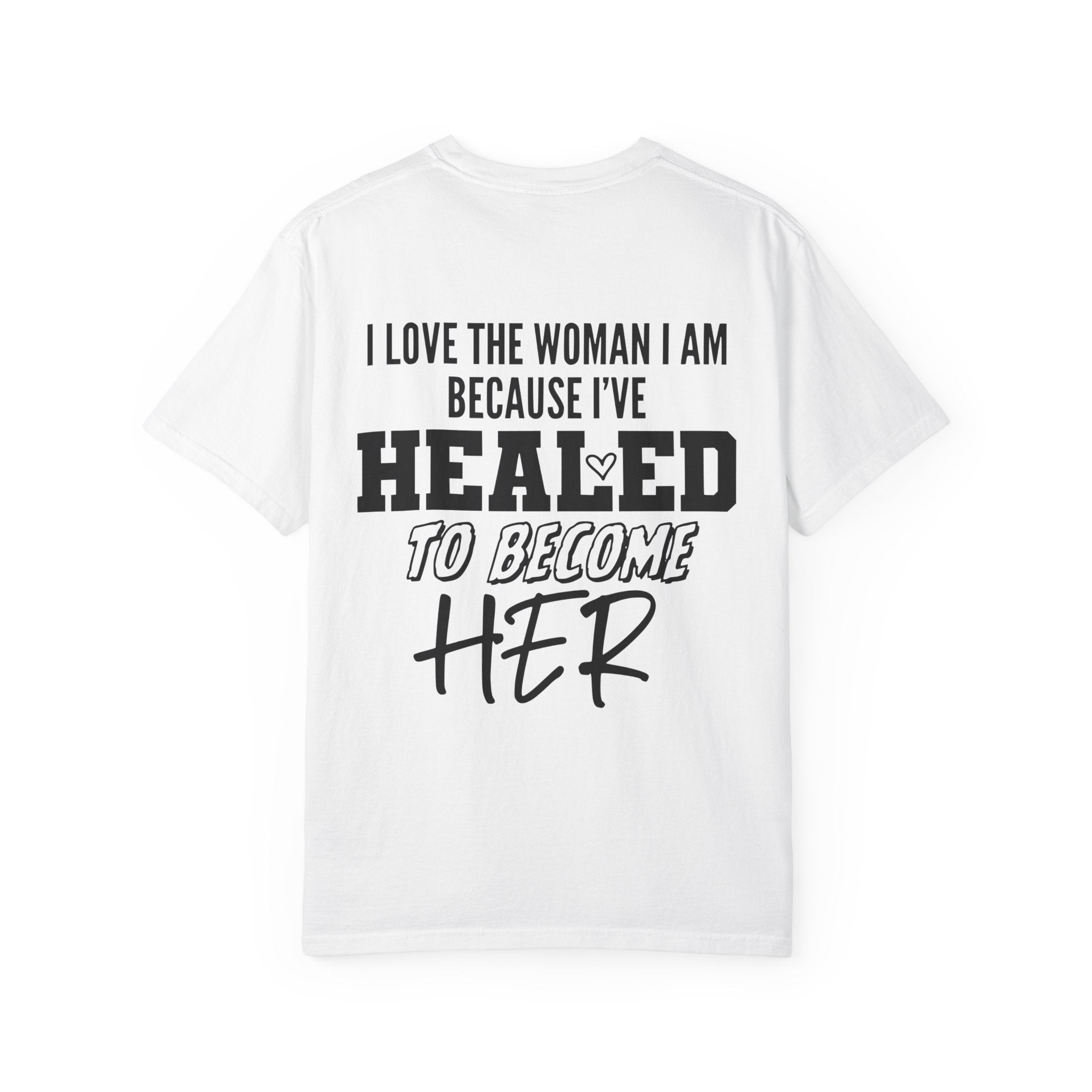 Healed To Become Her T-Shirt — Inspirational Women's Recovery Tee