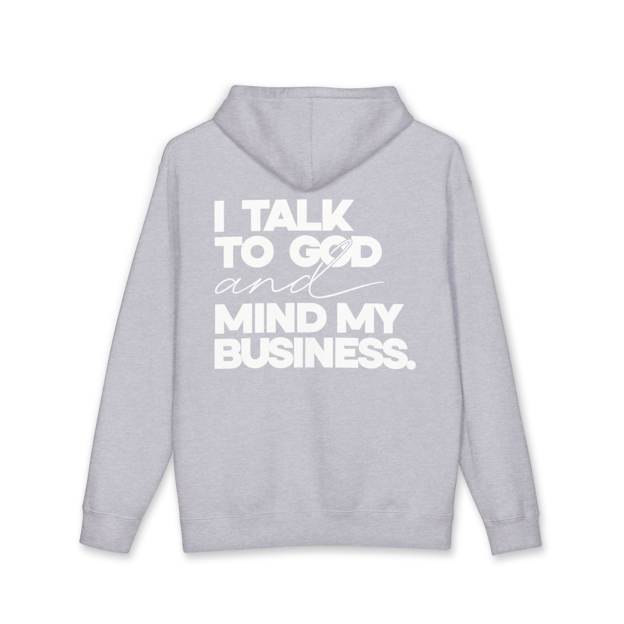 Women's Heavyweight Motivational Hoodie - I talk to God and Mind my Business