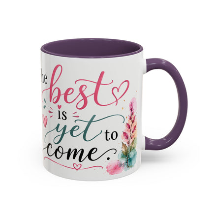 Inspirational Coffee Mug — (11oz) "The Best Is Yet to Come" Floral Accent