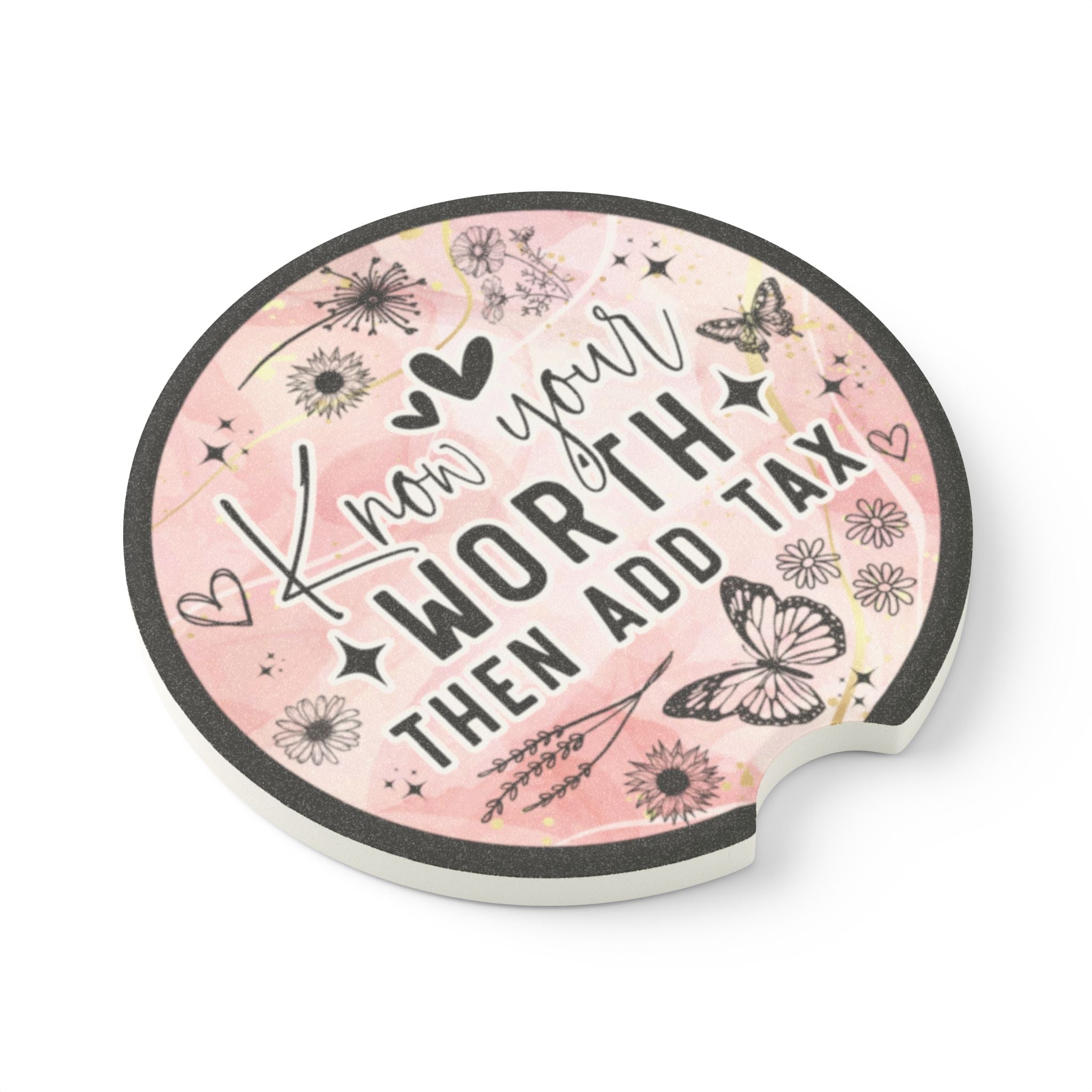 Know your WORTH then add tax - Soapstone Car Coaster