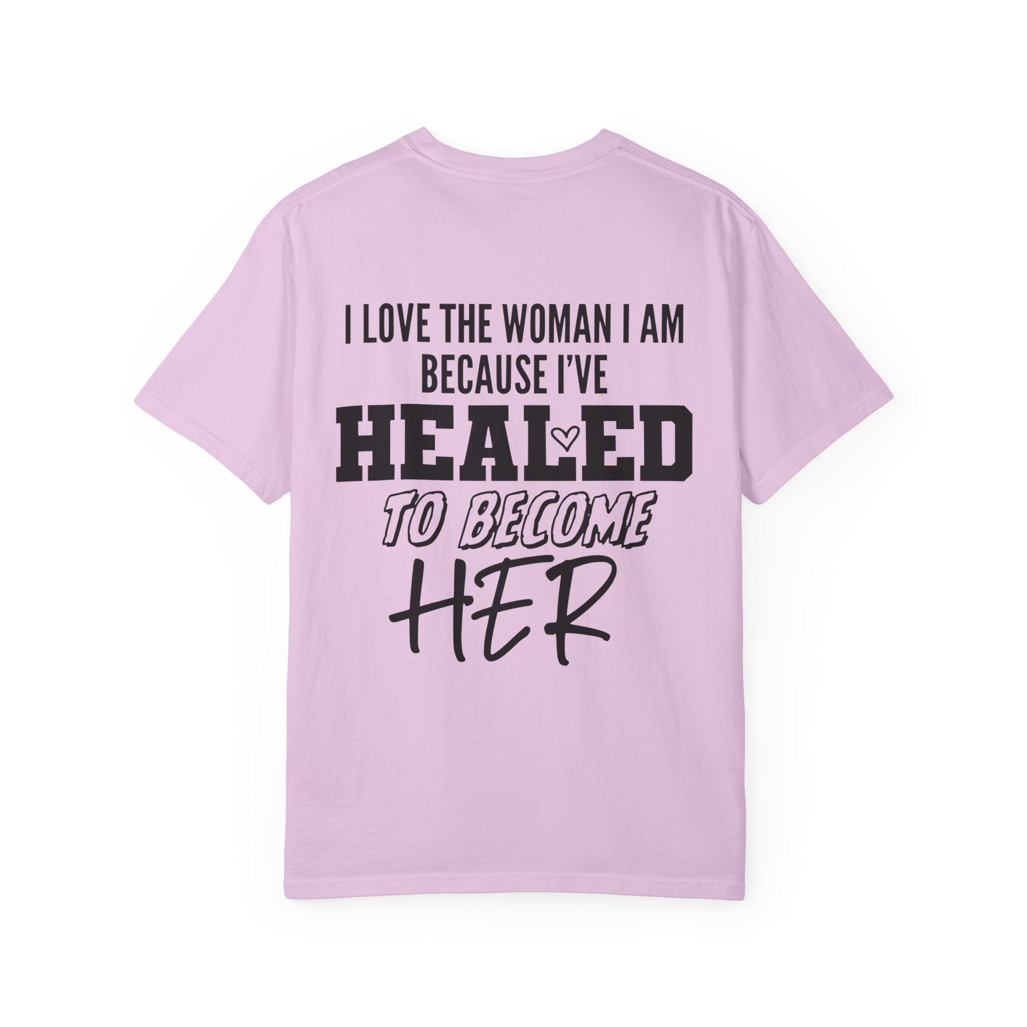 Healed To Become Her T-Shirt — Inspirational Women's Recovery Tee