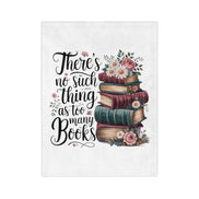Book Lover Blanket – “There’s No Such Thing as Too Many Books” Velveteen Throw