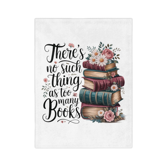 Book Lover Blanket – “There’s No Such Thing as Too Many Books” Velveteen Throw