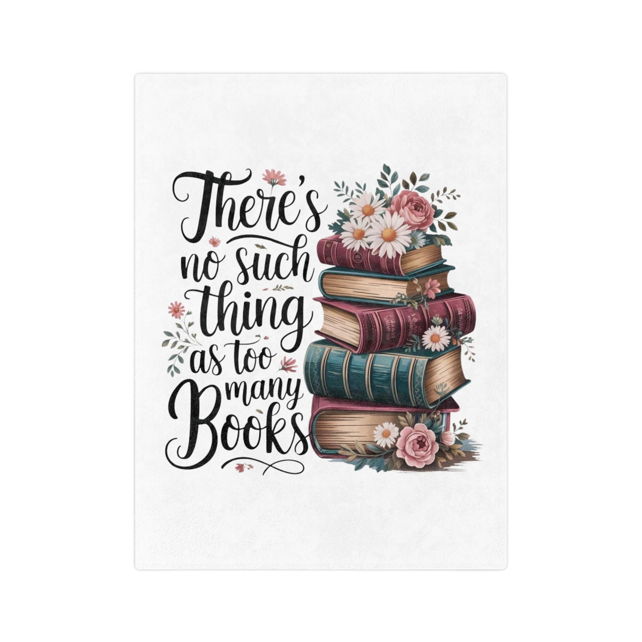 Book Lover Blanket – “There’s No Such Thing as Too Many Books” Velveteen Throw