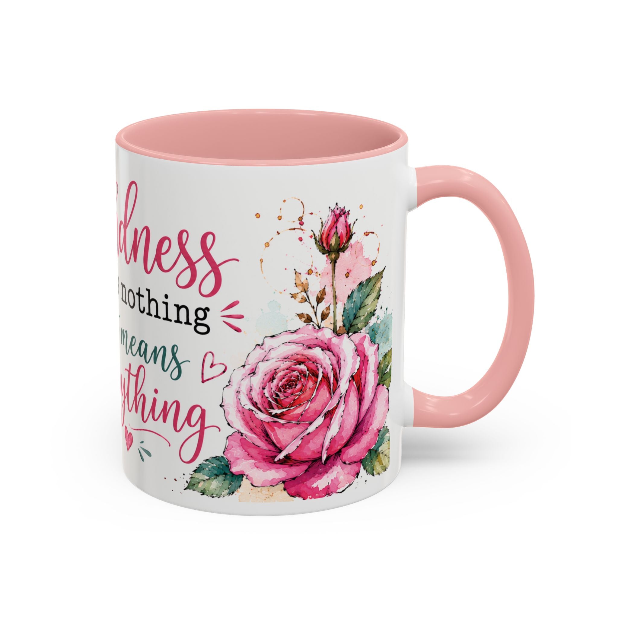 Kindness costs nothing but means everything - Coffee Mug 11oz