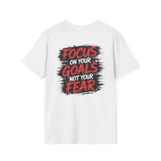 Focus on your Goals, Not your Fear — Mens tee