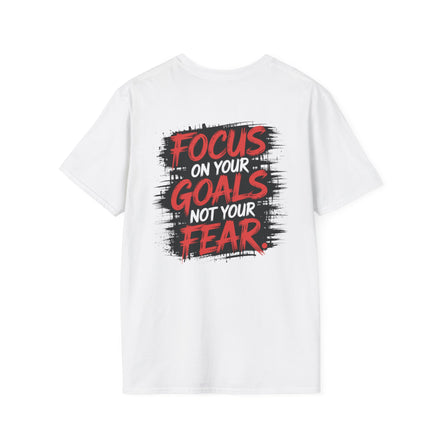 Focus on your Goals, Not your Fear — Mens tee
