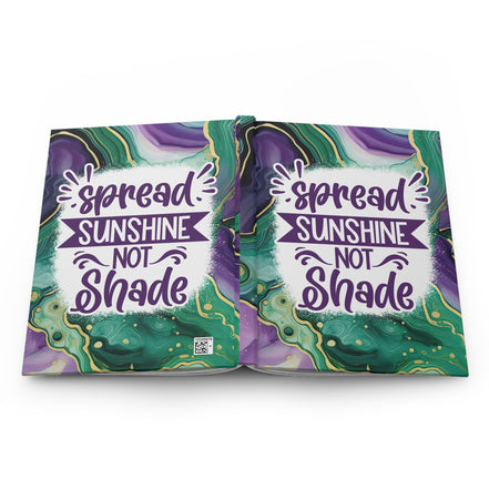Hardcover Journal — "Spread Sunshine Not Shade" Inspirational Notebook