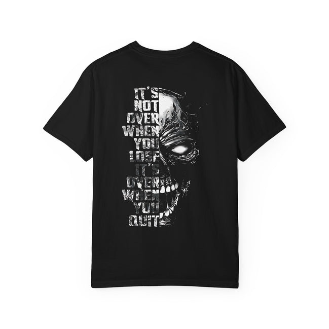 "It's Not Over When You Lose, It's Over When You Quit" - Motivational Unisex Garment-Dyed T-shirt
