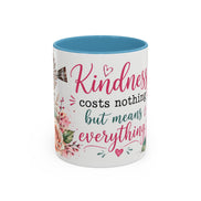 Kindness costs nothing but means everything - Coffee Mug 11oz
