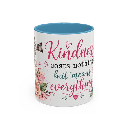 Kindness costs nothing but means everything - Coffee Mug 11oz