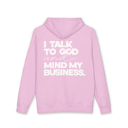 Women's Heavyweight Motivational Hoodie - I talk to God and Mind my Business