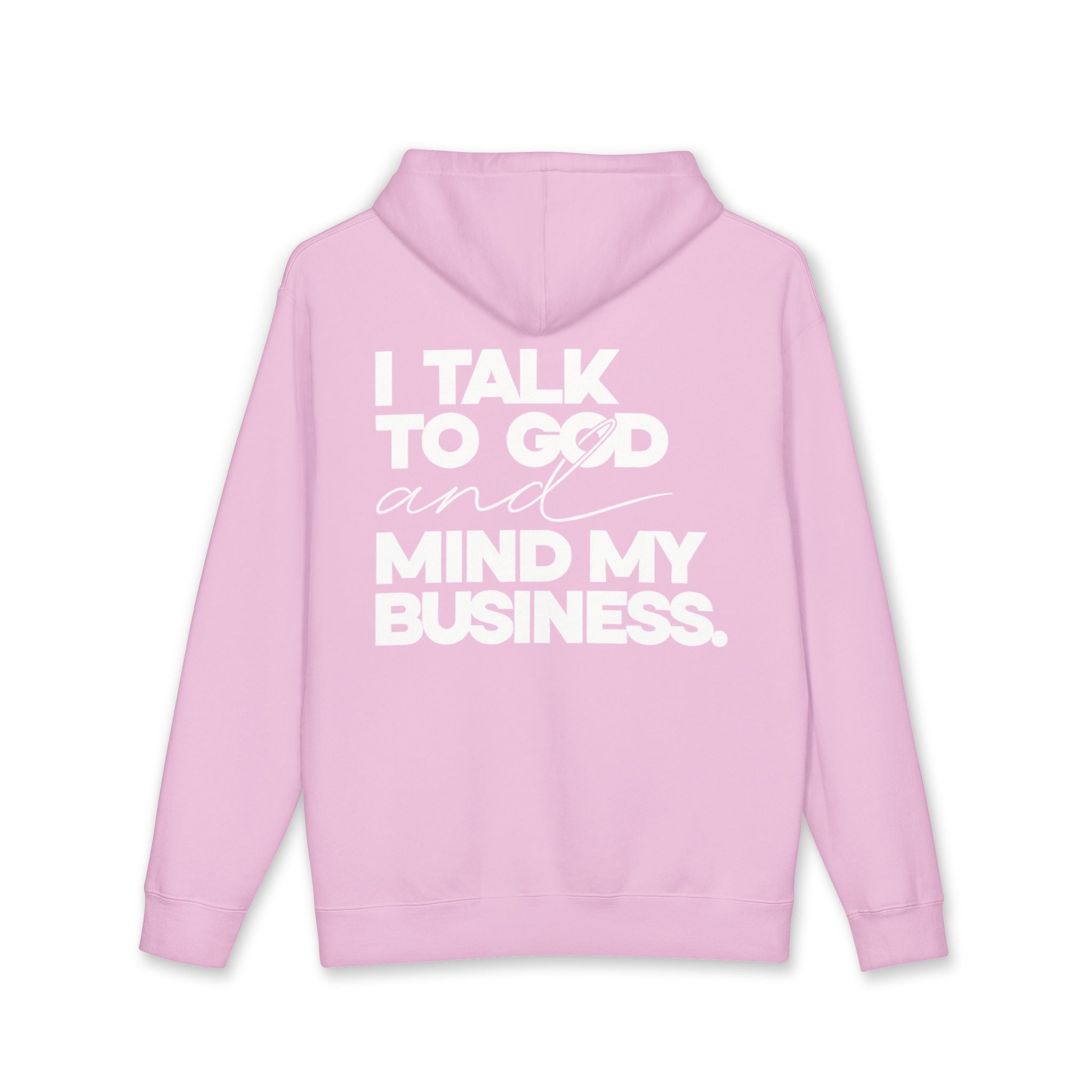 Women's Heavyweight Motivational Hoodie - I talk to God and Mind my Business
