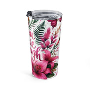 You Are Enough Floral 20oz Tumbler