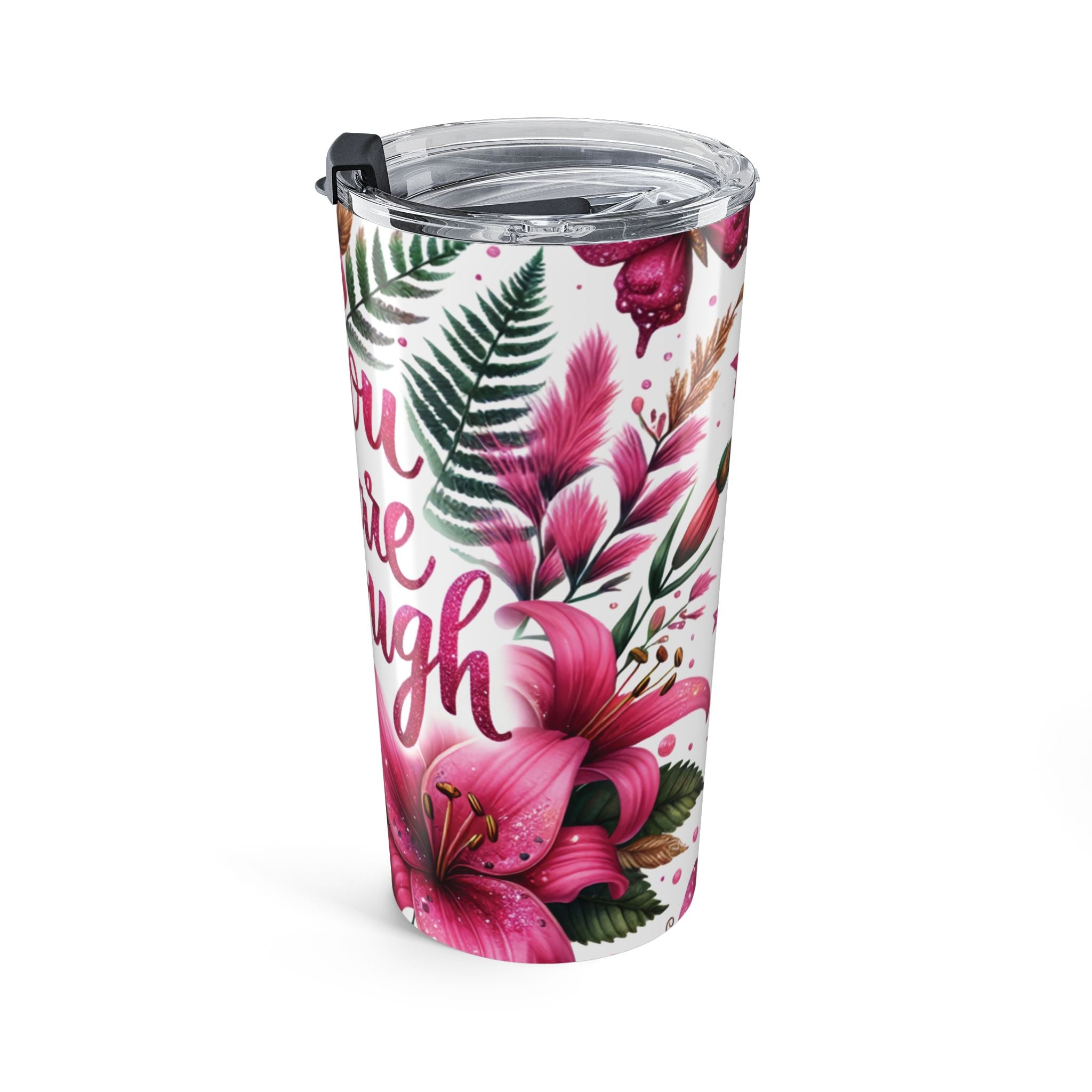 You Are Enough Floral 20oz Tumbler