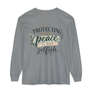 Protecting Your Peace Is Not Selfish - Long Sleeve Tee
