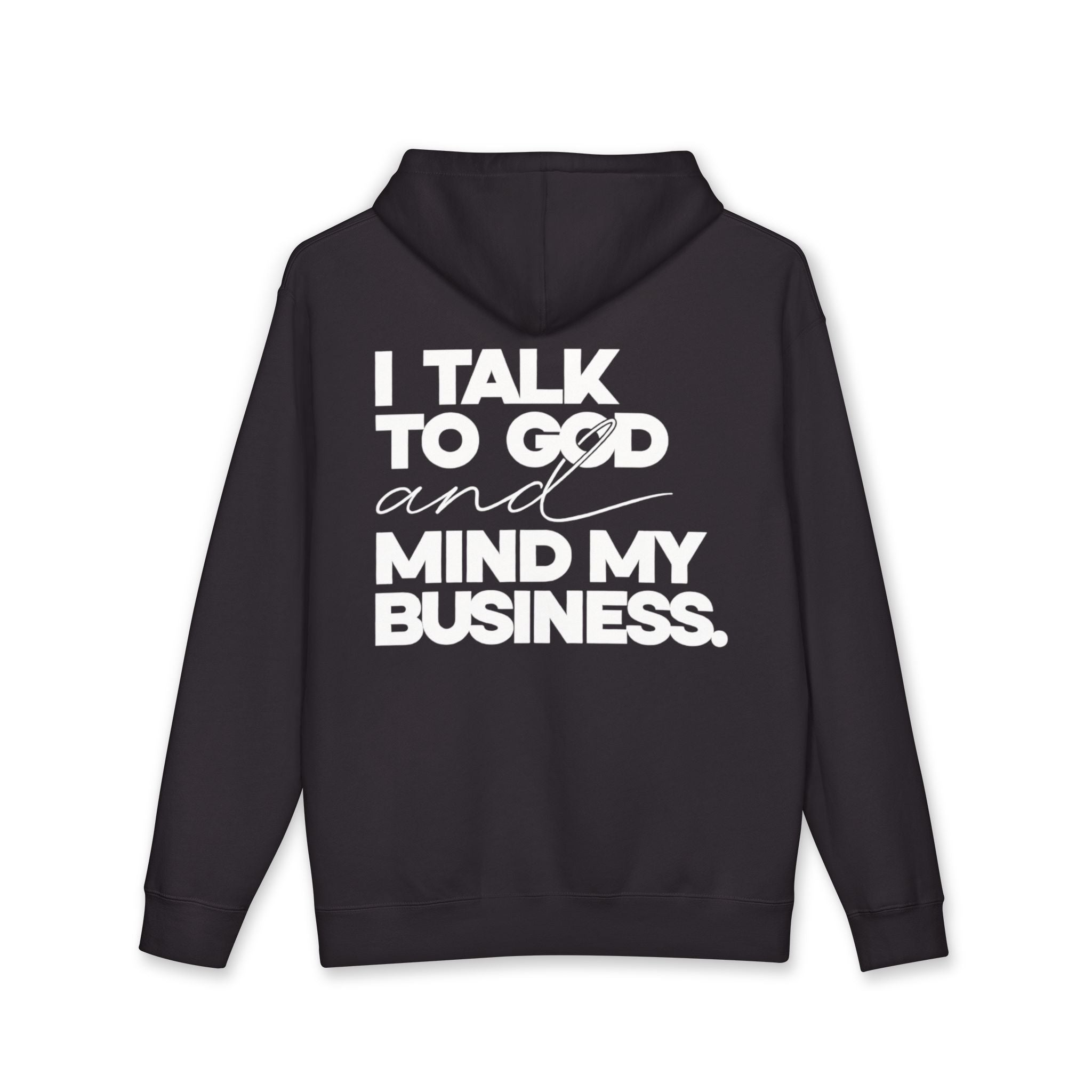 Women's Heavyweight Motivational Hoodie - I talk to God and Mind my Business