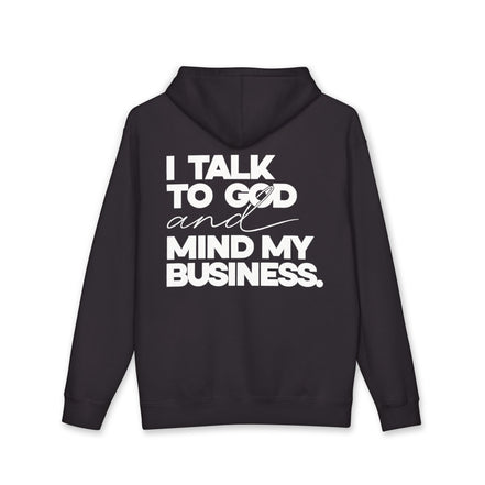 Women's Heavyweight Motivational Hoodie - I talk to God and Mind my Business