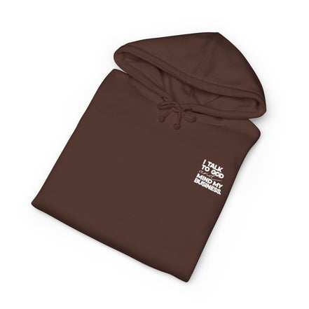 Women's Heavyweight Motivational Hoodie - I talk to God and Mind my Business