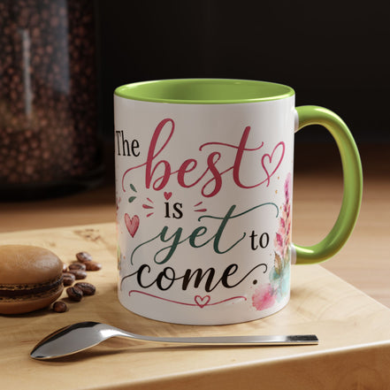 Inspirational Coffee Mug — (11oz) "The Best Is Yet to Come" Floral Accent