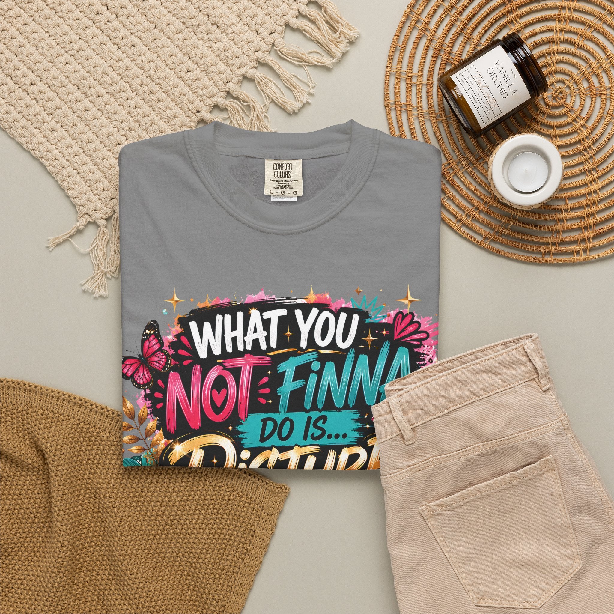 What You Not Finna Do - Female Garment-Dyed T-shirt