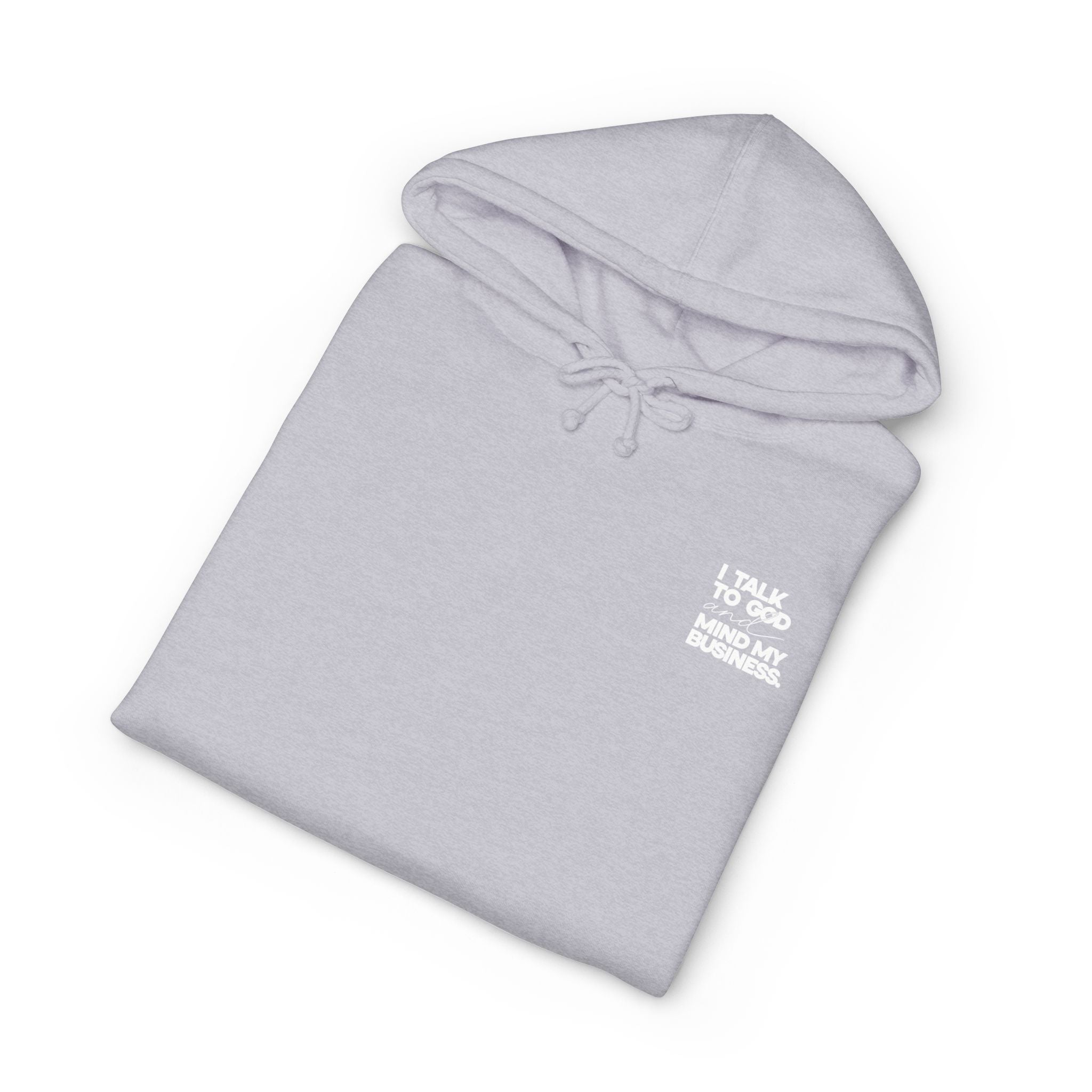 Women's Heavyweight Motivational Hoodie - I talk to God and Mind my Business