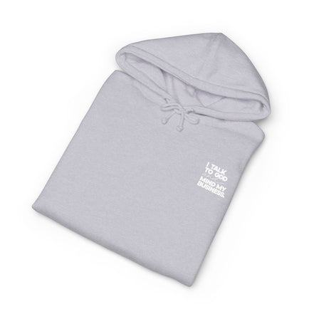 Women's Heavyweight Motivational Hoodie - I talk to God and Mind my Business