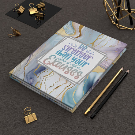Be Stronger Than Your Excuses Hardcover Journal