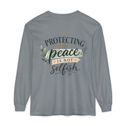 Protecting Your Peace Is Not Selfish - Long Sleeve Tee