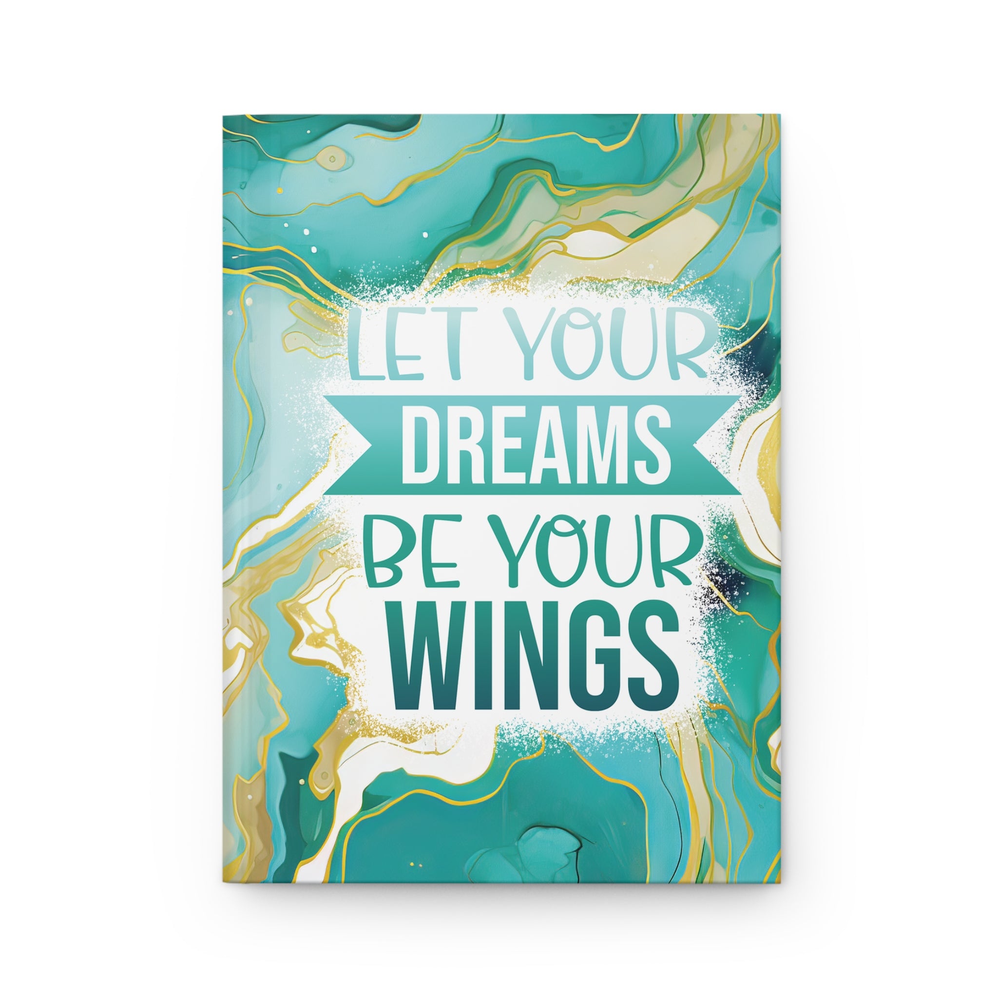 Let Your Dreams Be Your Wings Hardcover Journal — Teal Marble Inspirational Notebook