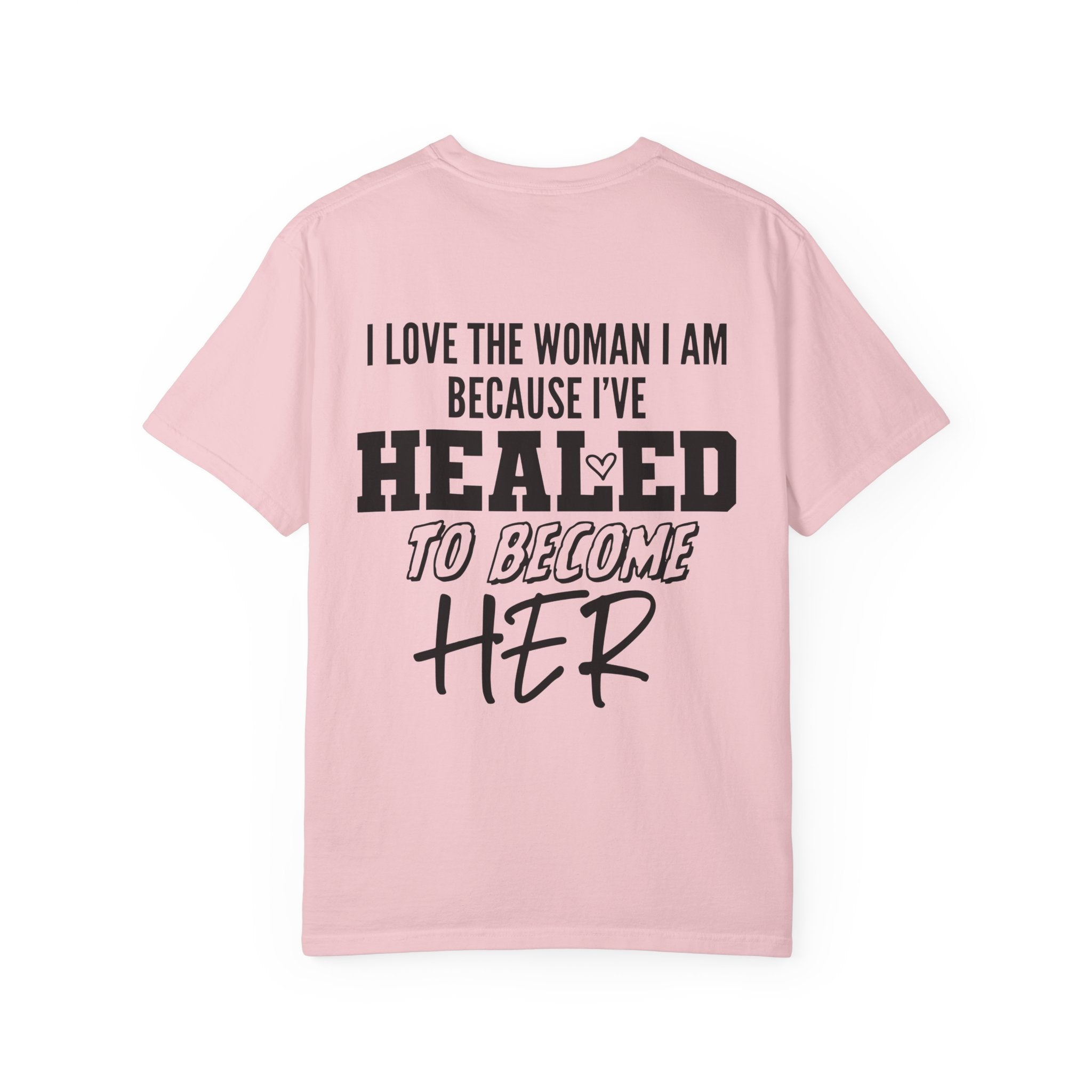 Healed To Become Her T-Shirt — Inspirational Women's Recovery Tee