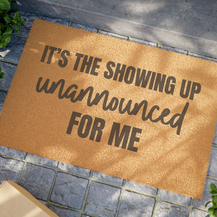 Doormat — "It's the Showing Up Unannounced for Me" Funny Welcome Mat