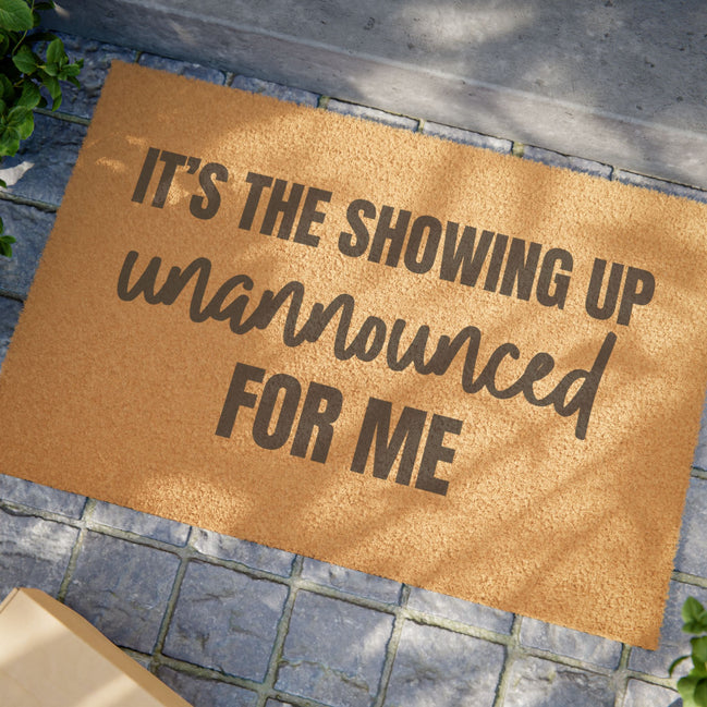 Doormat — "It's the Showing Up Unannounced for Me" Funny Welcome Mat