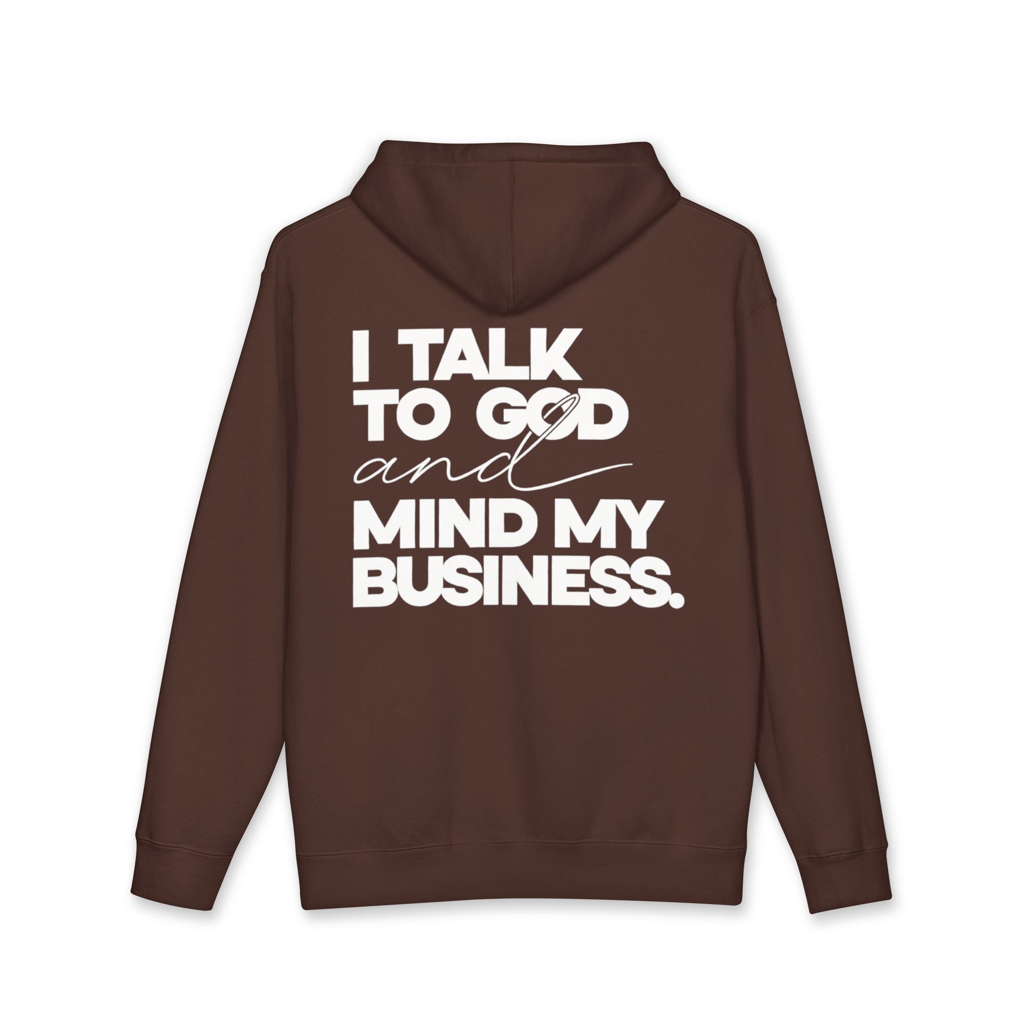 Women's Heavyweight Motivational Hoodie - I talk to God and Mind my Business