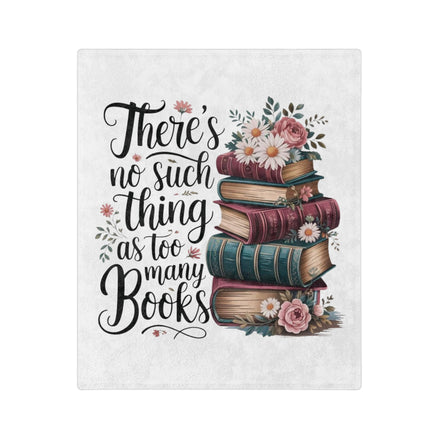 Book Lover Blanket – “There’s No Such Thing as Too Many Books” Velveteen Throw