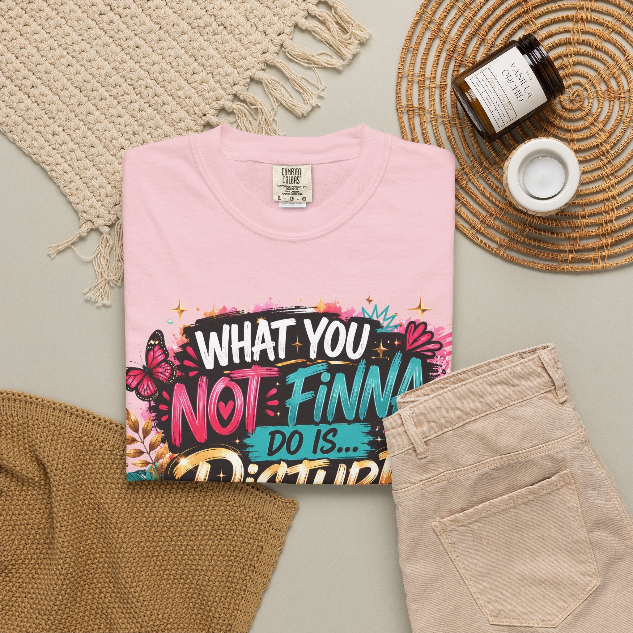 What You Not Finna Do - Female Garment-Dyed T-shirt