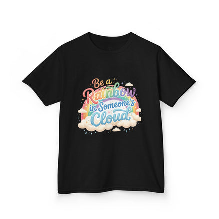 Girl's Tee — "Be a Rainbow in Someone's Cloud" Inspirational Rainbow Graphic