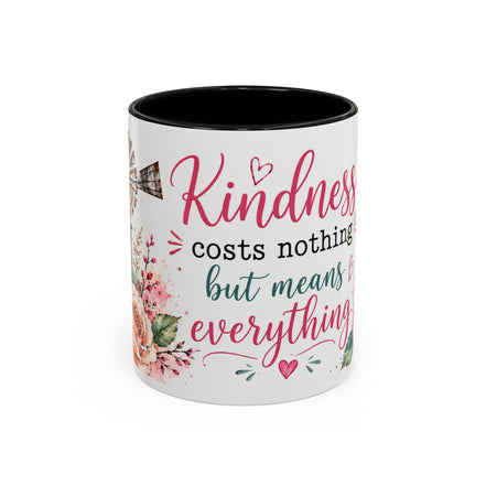 Kindness costs nothing but means everything - Coffee Mug 11oz