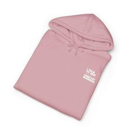Women's Heavyweight Motivational Hoodie - I talk to God and Mind my Business