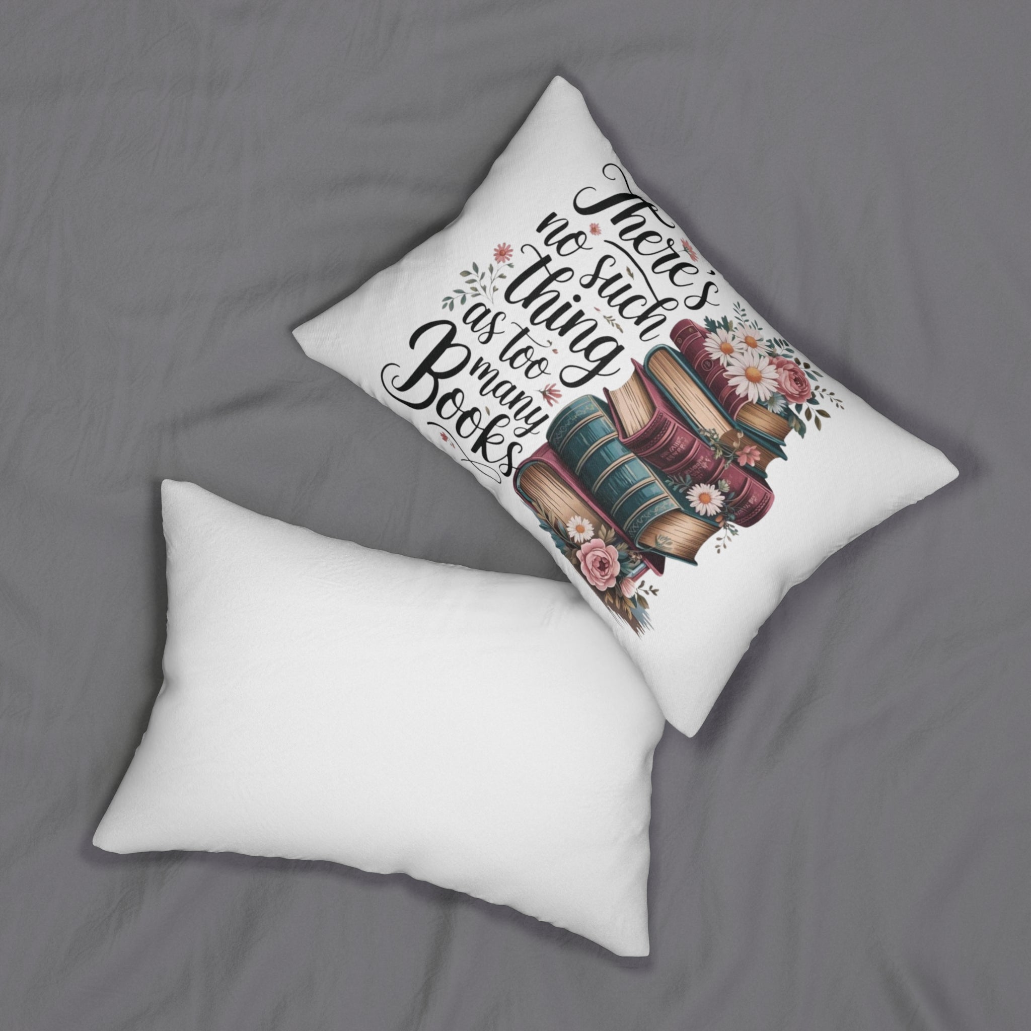 Lumbar Pillow — “There’s No Such Thing as Too Many Books” Stack of Books Floral Design