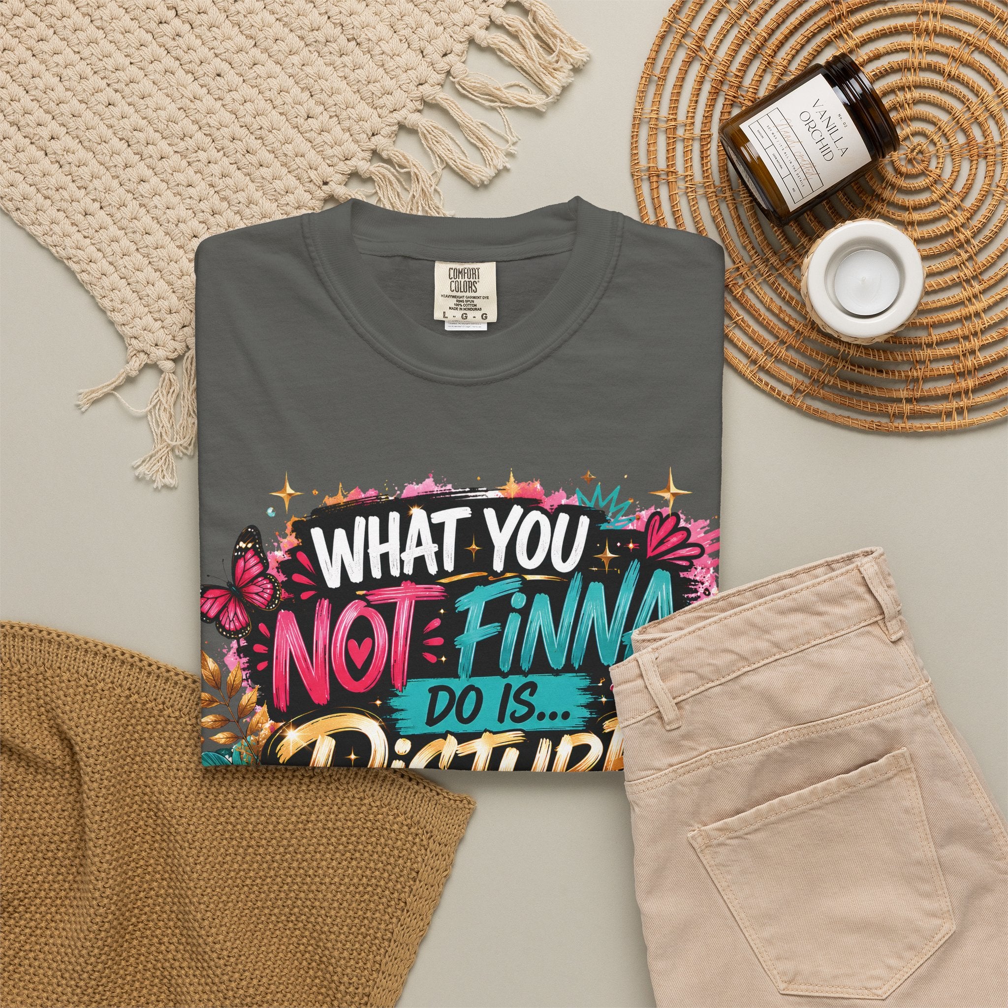 What You Not Finna Do - Female Garment-Dyed T-shirt