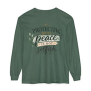 Protecting Your Peace Is Not Selfish - Long Sleeve Tee