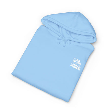 Women's Heavyweight Motivational Hoodie - I talk to God and Mind my Business