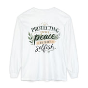 Protecting Your Peace Is Not Selfish - Long Sleeve Tee