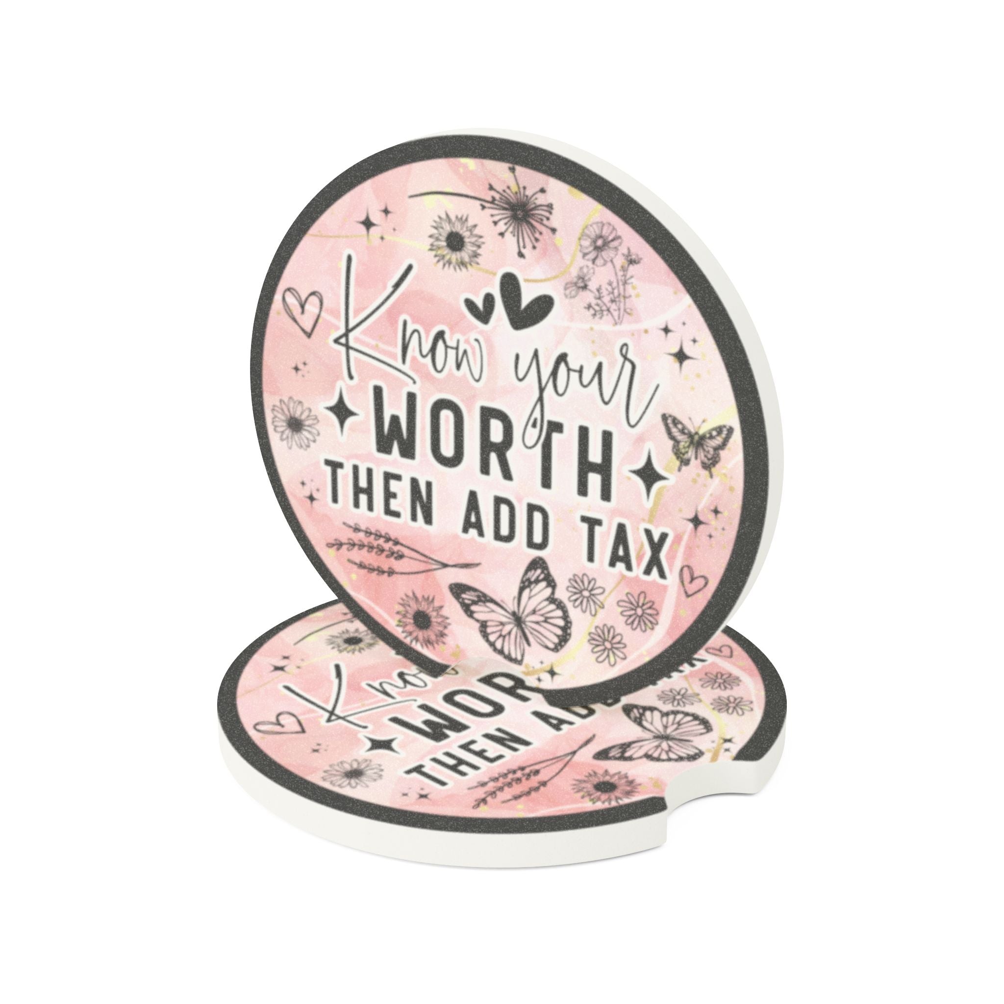 Know your WORTH then add tax - Soapstone Car Coaster